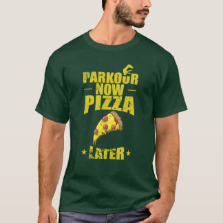 T-shirt Parkour now Pizza later Sportraining friends