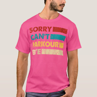 T-shirt Parkour Rétro Désolé Ne Peut Faire De Parkour Au R