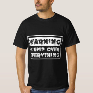 T-shirt Parkour Warning I Jump Over Everything Free Runnin