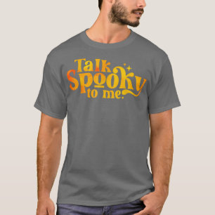 T-shirt Parle Éffrayant pour moi Halloween