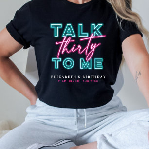 T-shirt Parle-moi trente fois sale 30ème néon bleu et rose