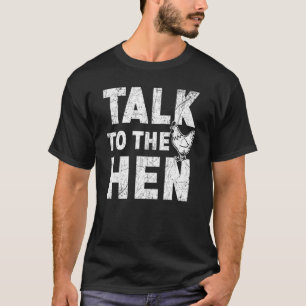 T-shirt Parler à l'éleveur de poules pondeuses de poulets