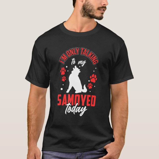 T-shirt Parler à mon Samoyed Siberian Samoyed Chien (Devant)