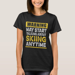 T-shirt Parler De Ski En Tout Temps Drôle Skier