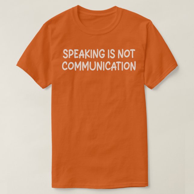 T-shirt parler n'est pas communiquer (Design devant)
