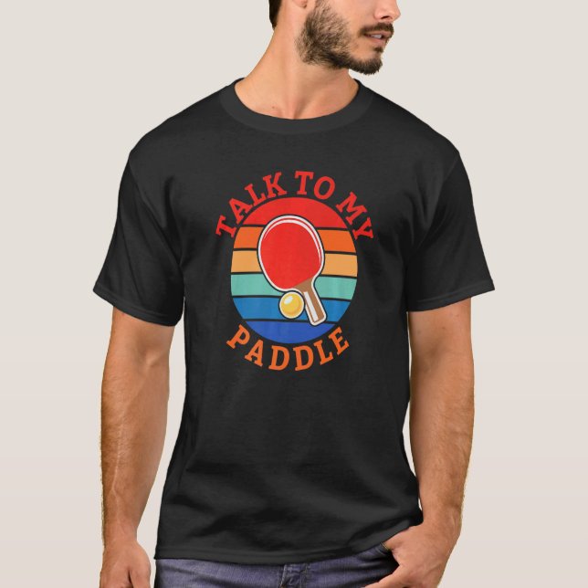 T-shirt Parlez à mon Paddle-Table Tennis (Devant)
