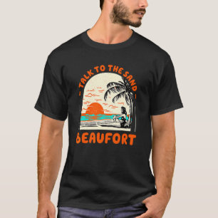 T-shirt Parlez À Sand Beaufort Beach Caroline du Sud Oce
