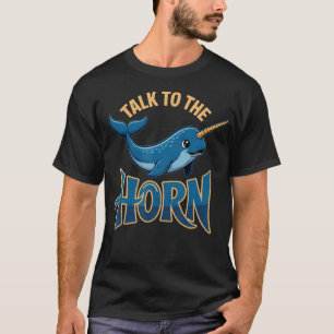 T-shirt Parlez au narval à corne licornes de mer