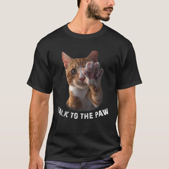 T-shirt PARLEZ au Paw sarcastique en disant chat agacé (Devant)