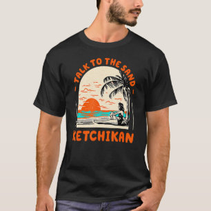 T-shirt Parlez Au Sand Ketchikan Beach Alaska Ocean Summ