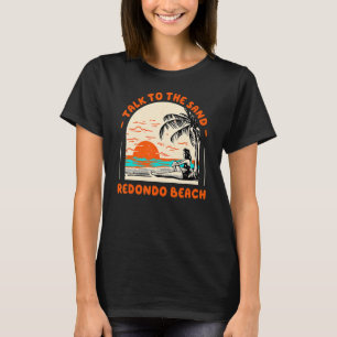 T-shirt Parlez Au Sand Redondo Beach Ocean California Be