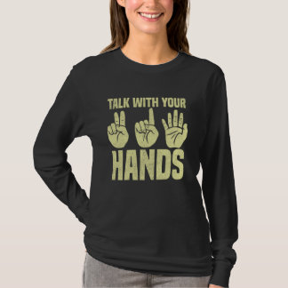 T-shirt Parlez avec votre langage des signes mains