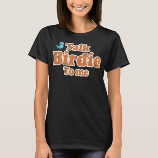 T-shirt Parlez Birdie À Moi Drôle Oiseau Observateur Distr
