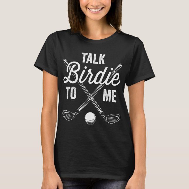 T-shirt Parlez Birdie à moi Funny Golf Golfing Don T (Devant)