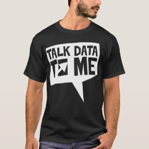 T-shirt Parlez des données à moi Scientifique Geek Analyse