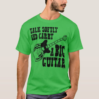 T-shirt Parlez Doucement Et Portez Une Grande Guitare