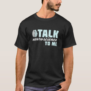T-shirt Parlez-moi de neurosciences  Neurologue