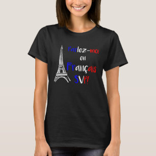 T-shirt Parlez Moi en Francais SVP francophone