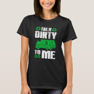 T-shirt Parlez-moi sale Collecteur de déchets Camion de dé