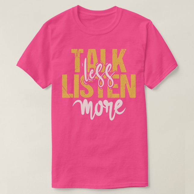 T-shirt Parlez moins Écouter plus (Design devant)