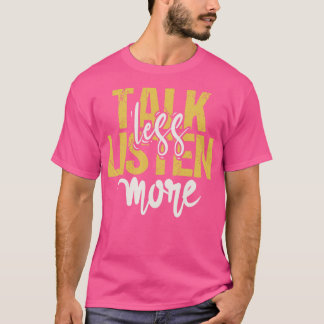 T-shirt Parlez moins Écouter plus