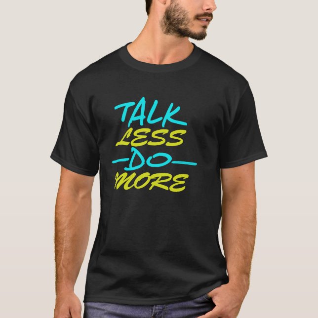 T-shirt Parlez moins et faites plus (Devant)
