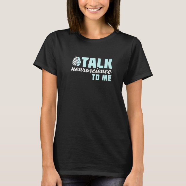 T-shirt Parlez Neuroscience à moi Neurologue (Devant)