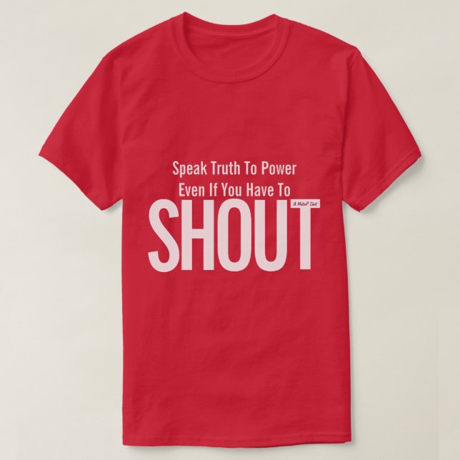 T-shirt Parlez Vérité Au Pouvoir (SHOUT) - Une Chemise Mis (Design devant)