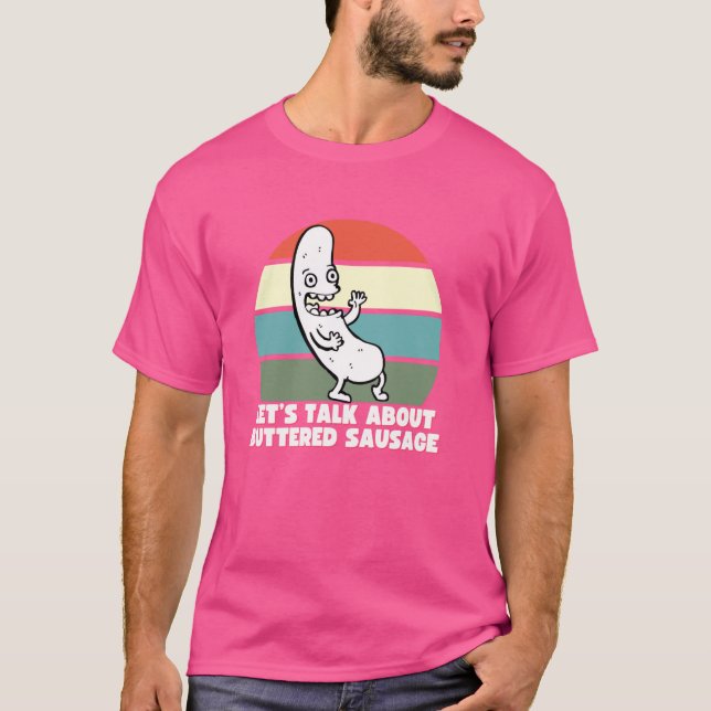 T-shirt Parlons de saucisse beurrée, drôle d'Internet  (Devant)