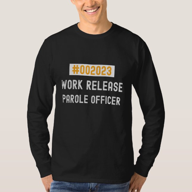T-shirt Parole Officer work release 2023 retired or retiri (Devant)