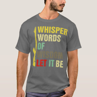 T-shirt Paroles De Sagesse Qui Whisper Laissent Devenir Un