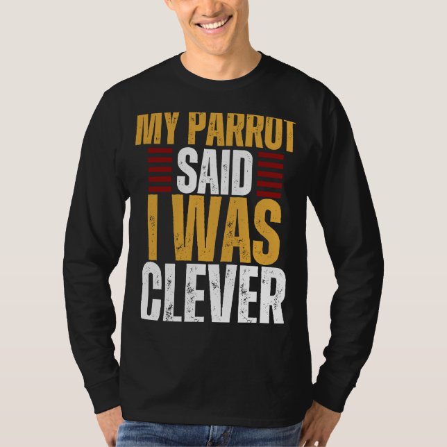 T-shirt Parrot Mon Perroquet A Dit Que J'Étais Intelligent (Devant)