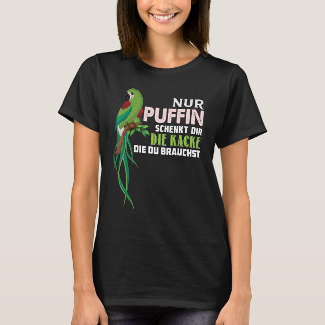 T-shirt Parrot Nur Puffin Schenkt Dir Die Kacke Die Du Bra (Devant)