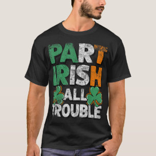 T-shirt Part Irish All Trouble St Patrick's day Cadeau pou
