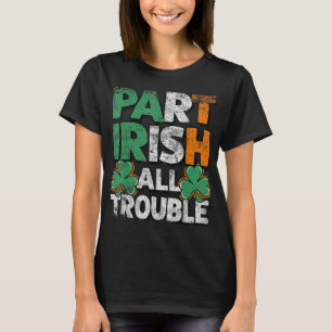 T-shirt Part Irish All Trouble St Patrick's day Cadeau pou