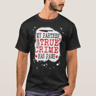 T-shirt Partenaire dans le vrai crime et chien Meurtre Sho