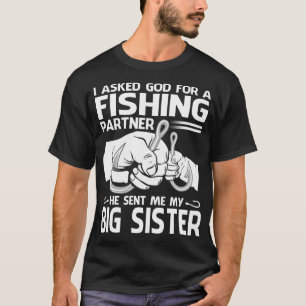 T-shirt Partenaire De Pêche Il M'A Envoyé Ma GRANDE SOEUR