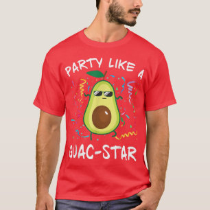 T-shirt Parti Like A Guac-Star Avocado Guacamole Funny 104
