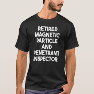 T-shirt Particule Magnétique Retraitée Et Inspecteur Du Pé