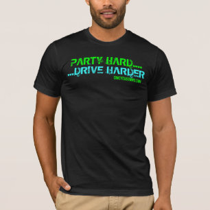 T-SHIRT PARTIE DUR….CONDUISEZ PLUS DUR