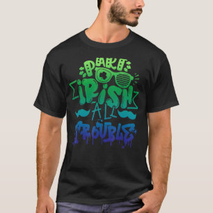 T-shirt Partie Irlandais Tout Trouble Saint Patrick Day Po