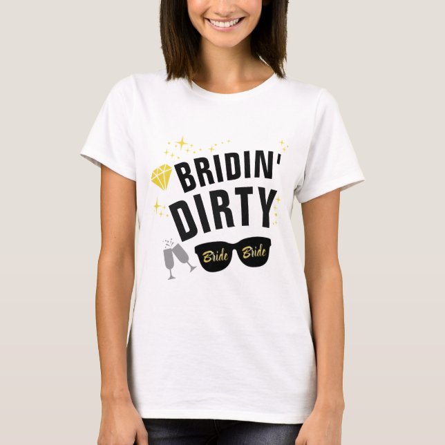 T-shirt Partie sale de Bridin Bachelorette (Devant)