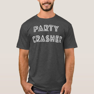 T-shirt Party Crasher Design for any occasion 2