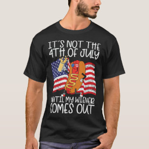 T-shirt Pas 4 juillet Jusqu'À Ce Que Mon Weiner Sorte - Dr