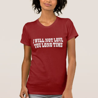 T-shirt Pas aimez-vous long temps