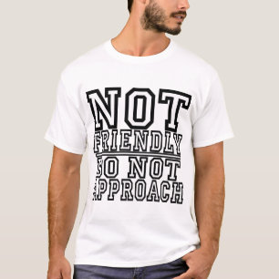 T-shirt Pas amical, ne pas approcher