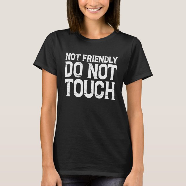 T-shirt Pas amical  Ne pas toucher        (Devant)