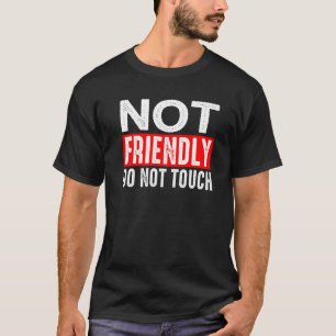 T-shirt Pas amical Ne pas toucher