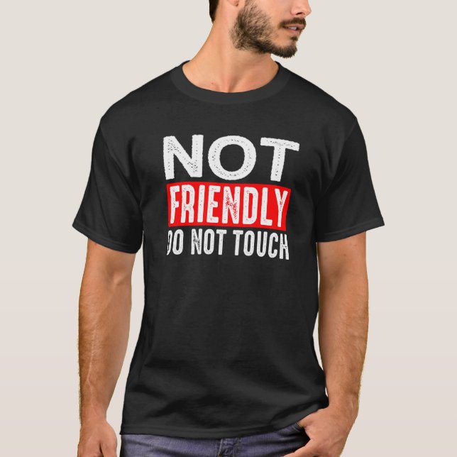 T-shirt Pas amical  Ne pas toucher          (Devant)