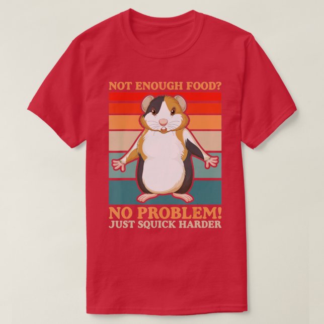 T-shirt Pas assez de nourriture Pas de problème Squick Har (Design devant)